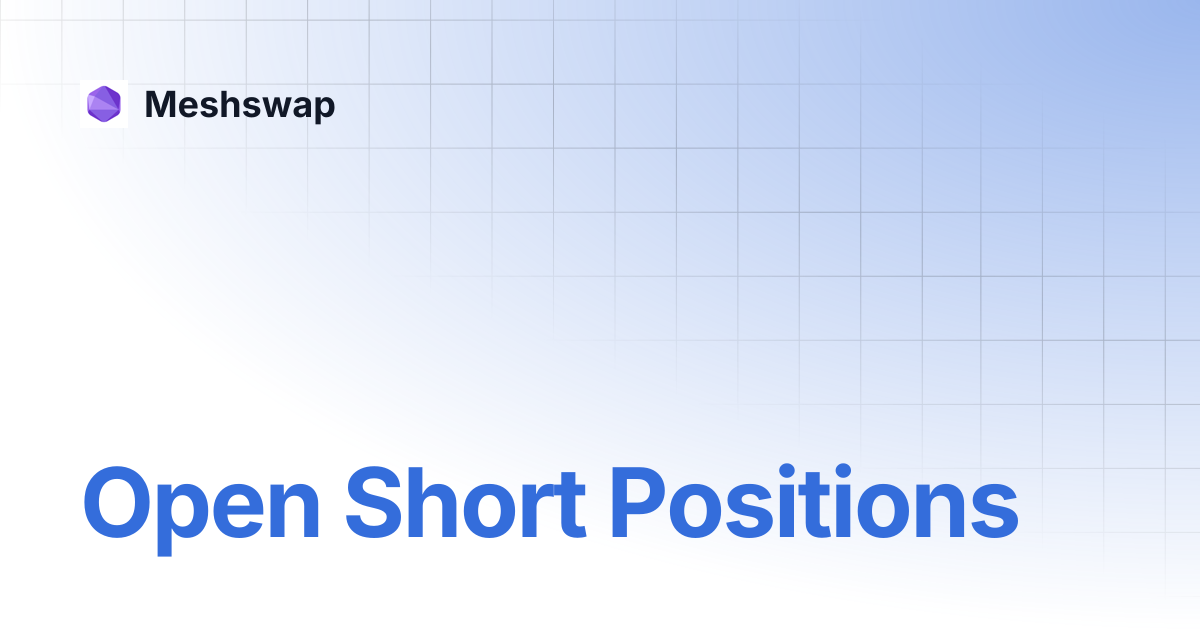 Open Short Positions | Meshswap